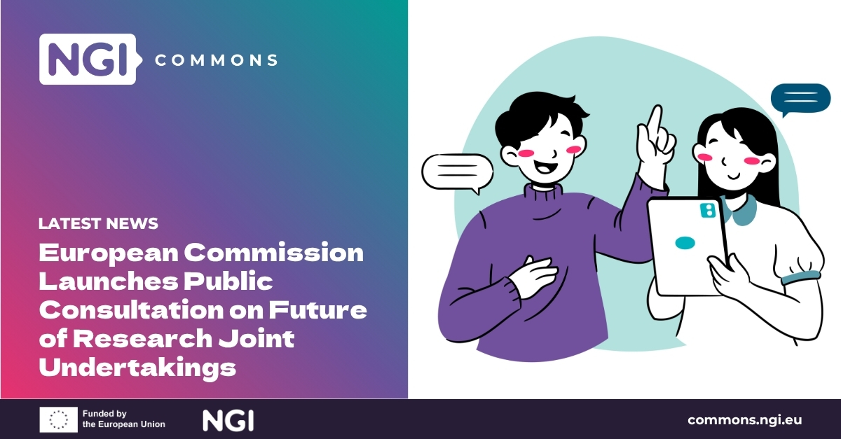NGICommons - European Commission Launches Public Consultation on Future of Research Joint Undertakings